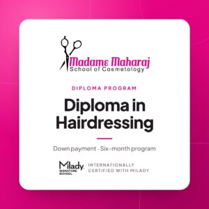 Diploma in Hairdressing down payment, Madame Maharaj School of Cosmetology